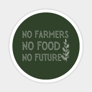 No farmers no food no future Magnet